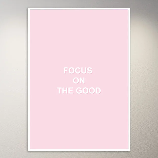 Focus on the Good Poster