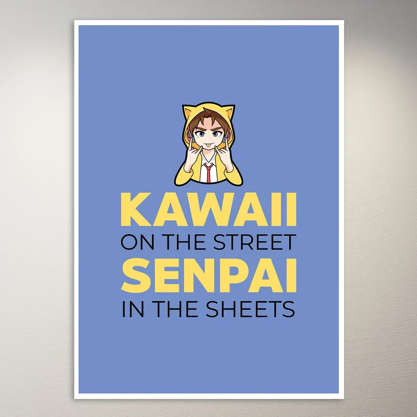 Kawai on the Street Senpai in the sheets Culture Poster