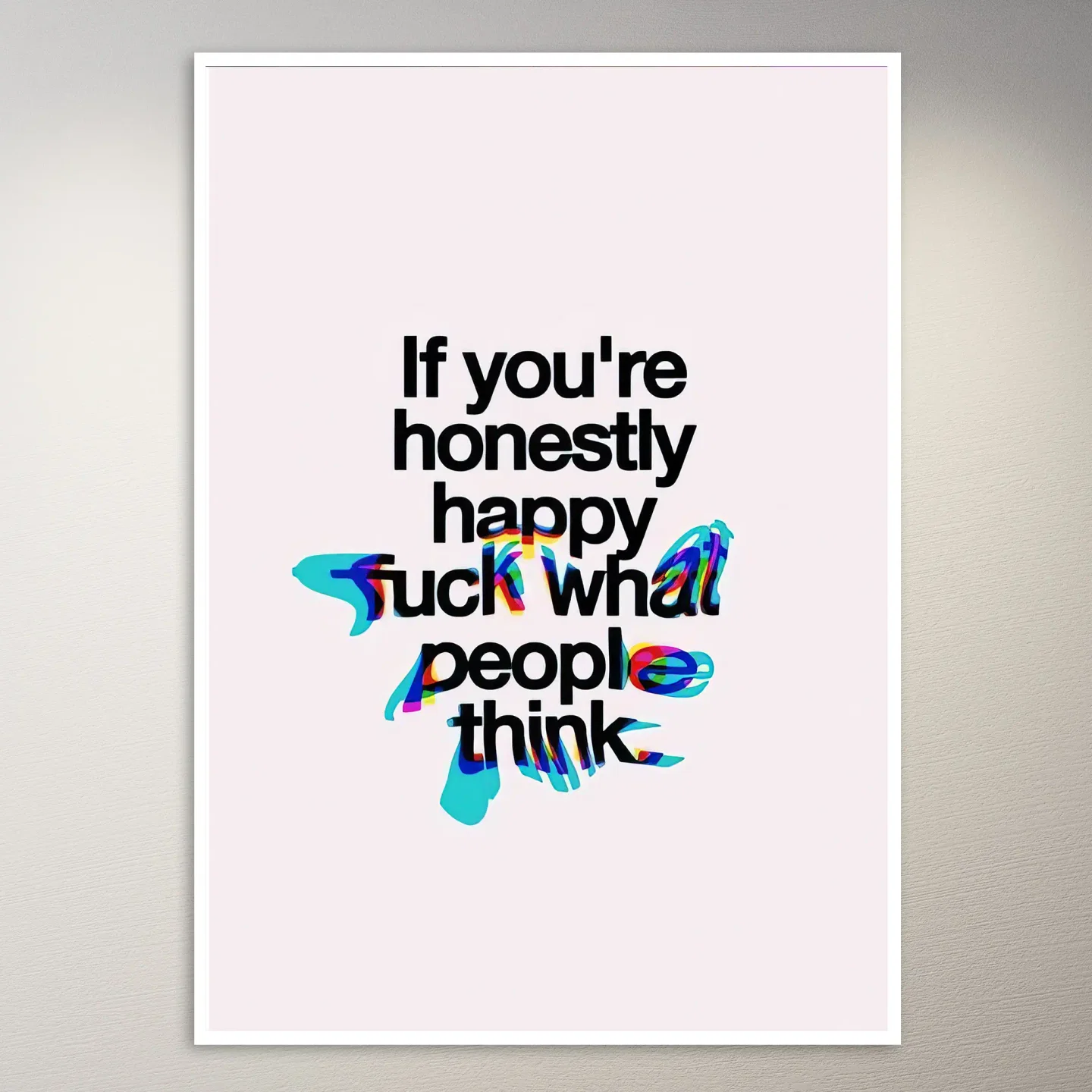 If You're Happy, Fck What People Think Poster