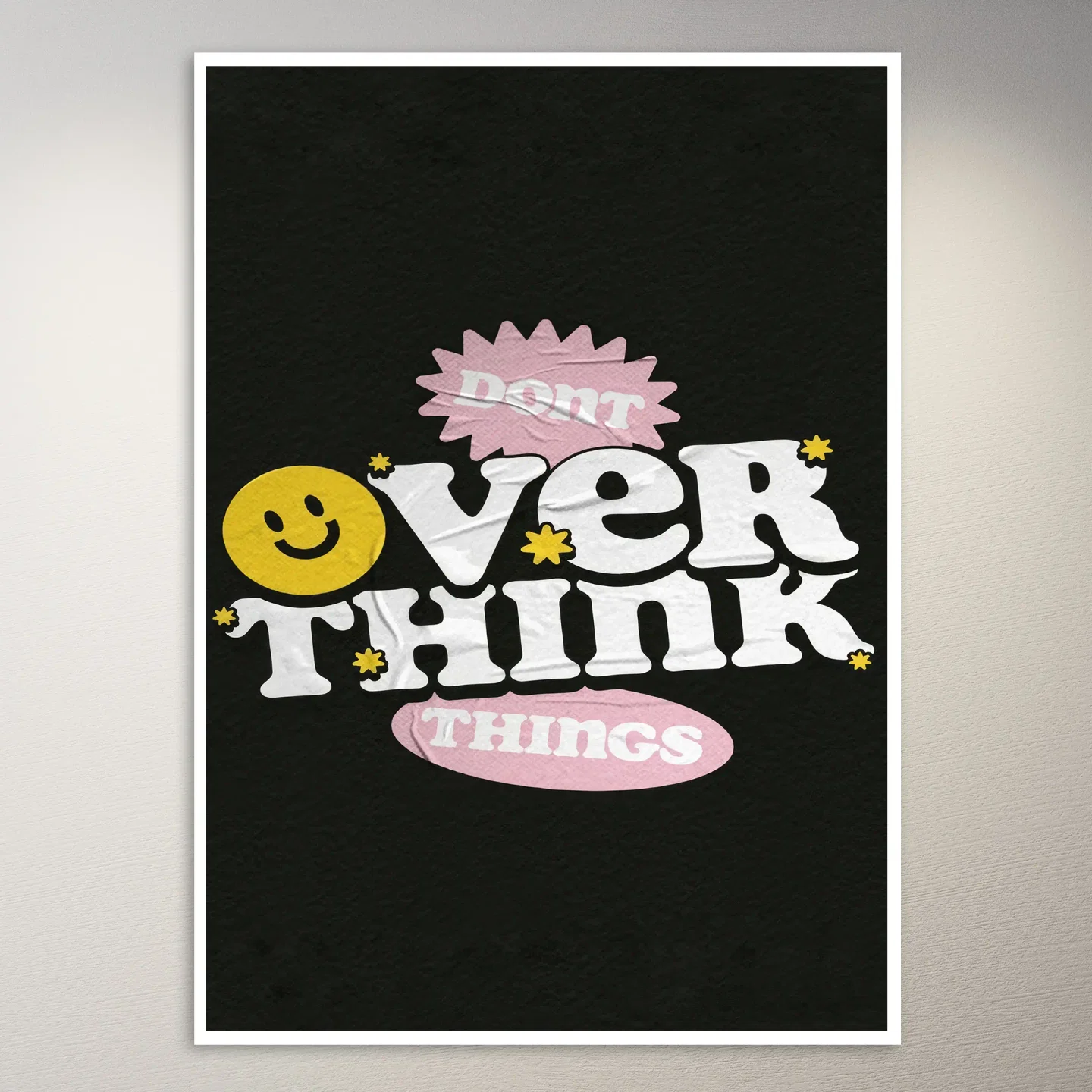 Don't Overthink Things With a Smile Poster