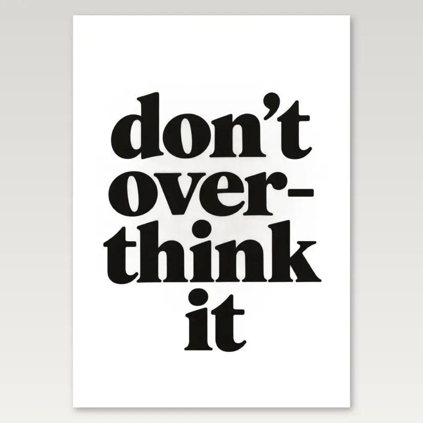 Dont Overthink It A4 Poster