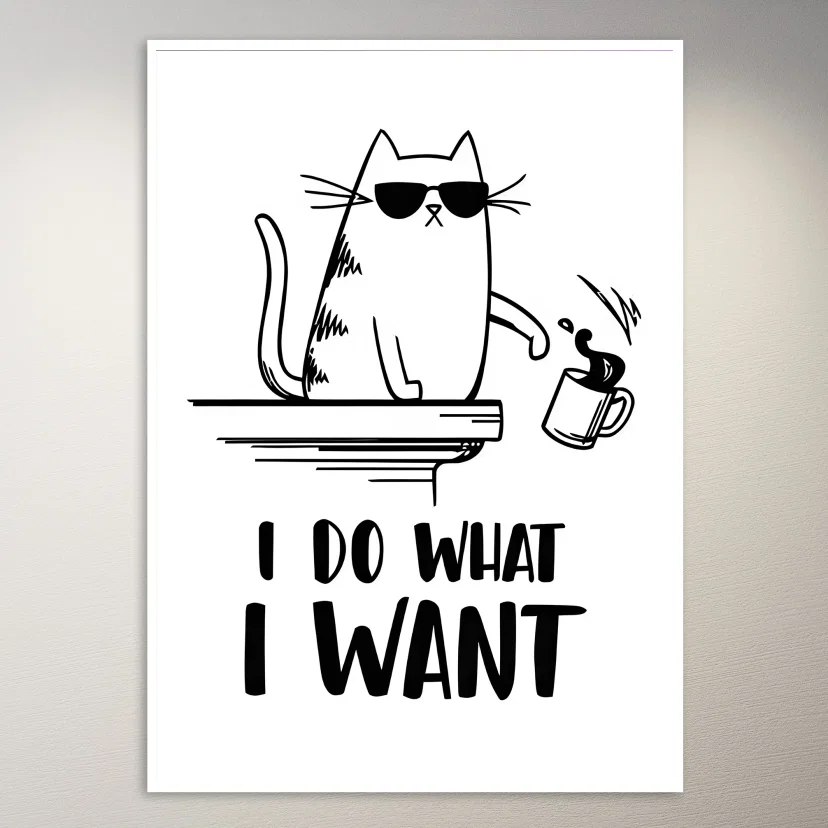 I Do What I Want Cat Poster