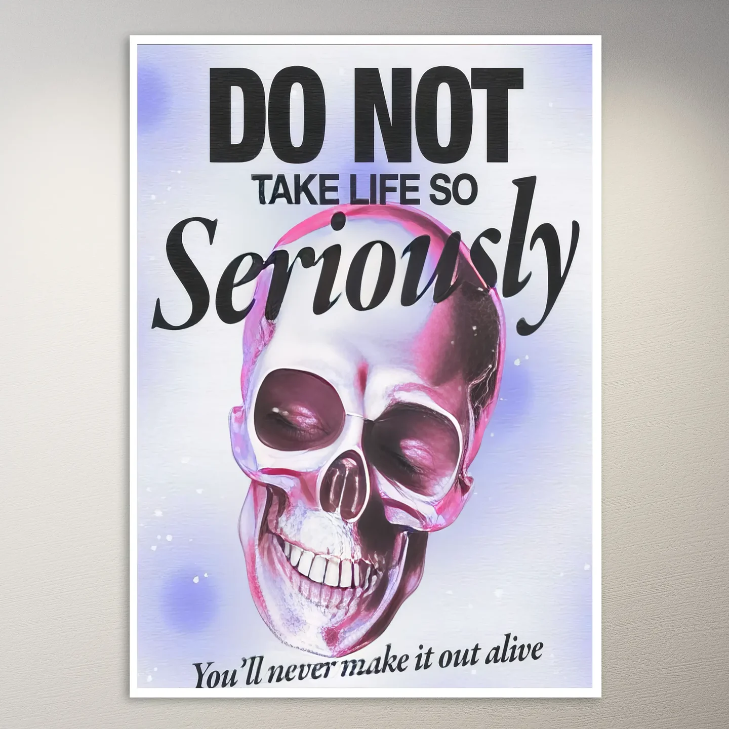 Do Not Take Life So Seriously Poster