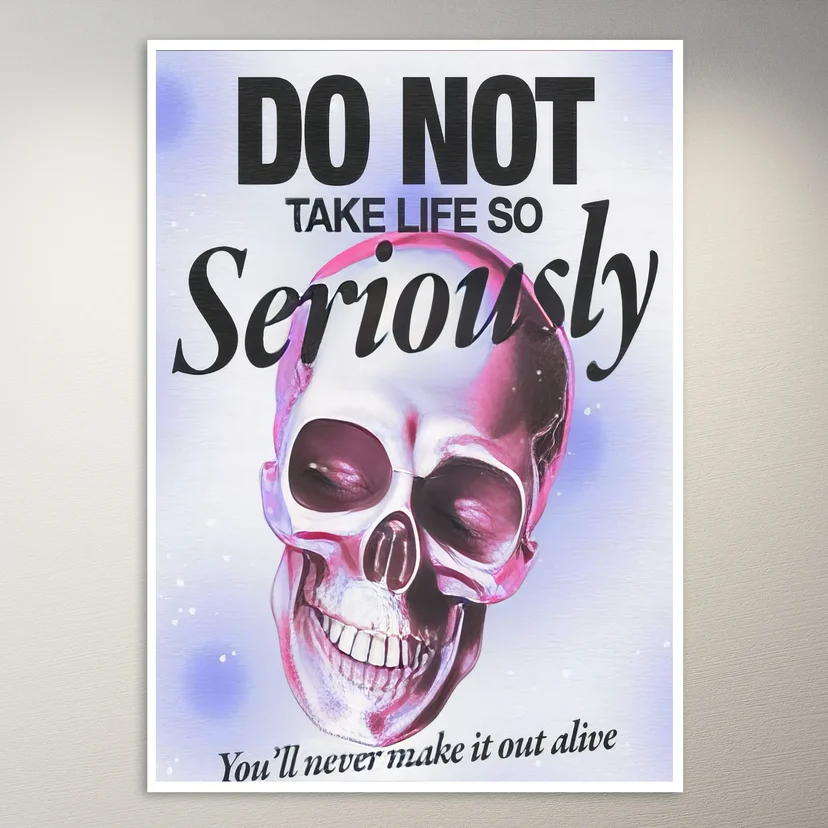 Do Not Take Life So Seriously Poster