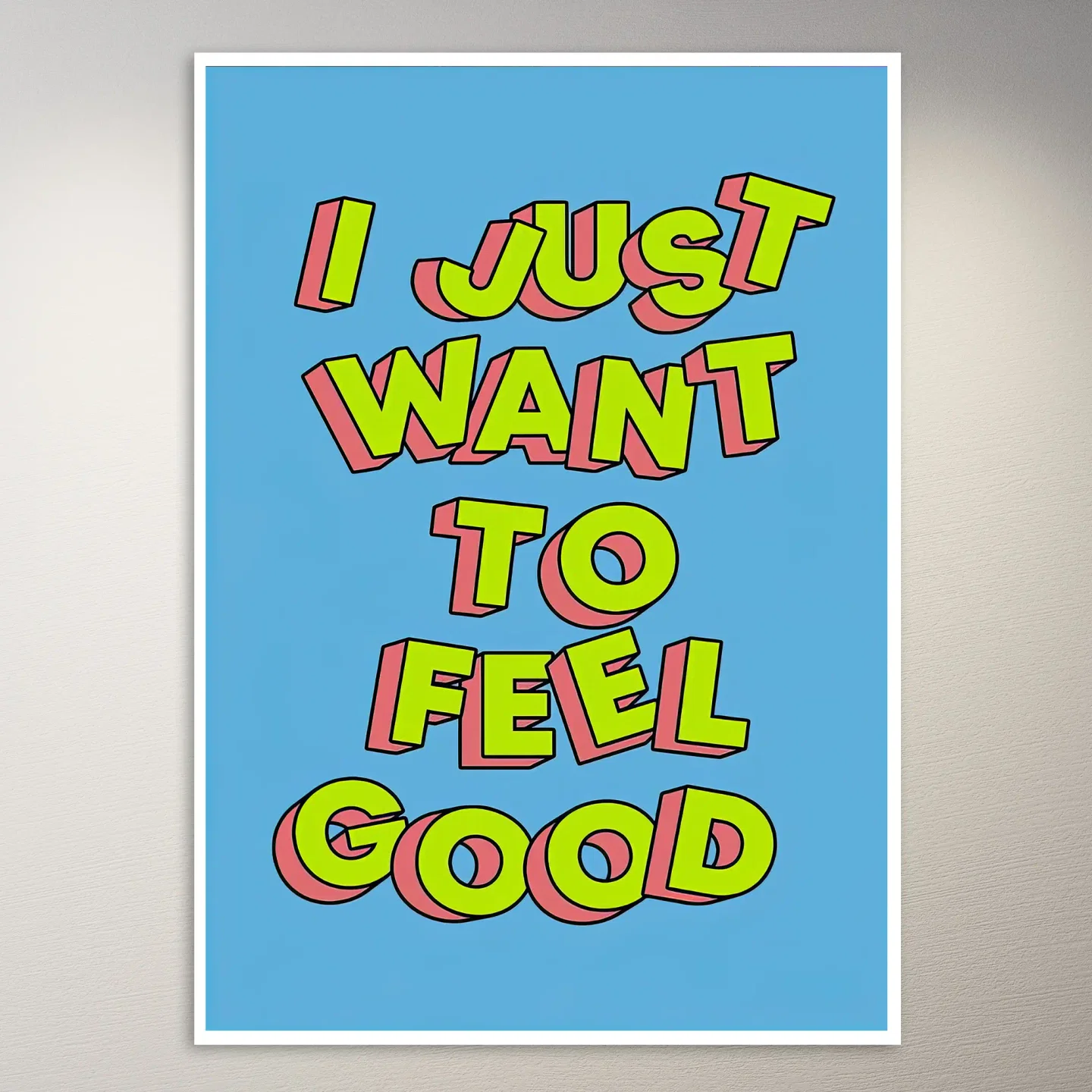 I Just Want to Feel Good Poster