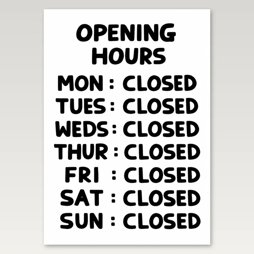Opening Hours Closed A4 Poster