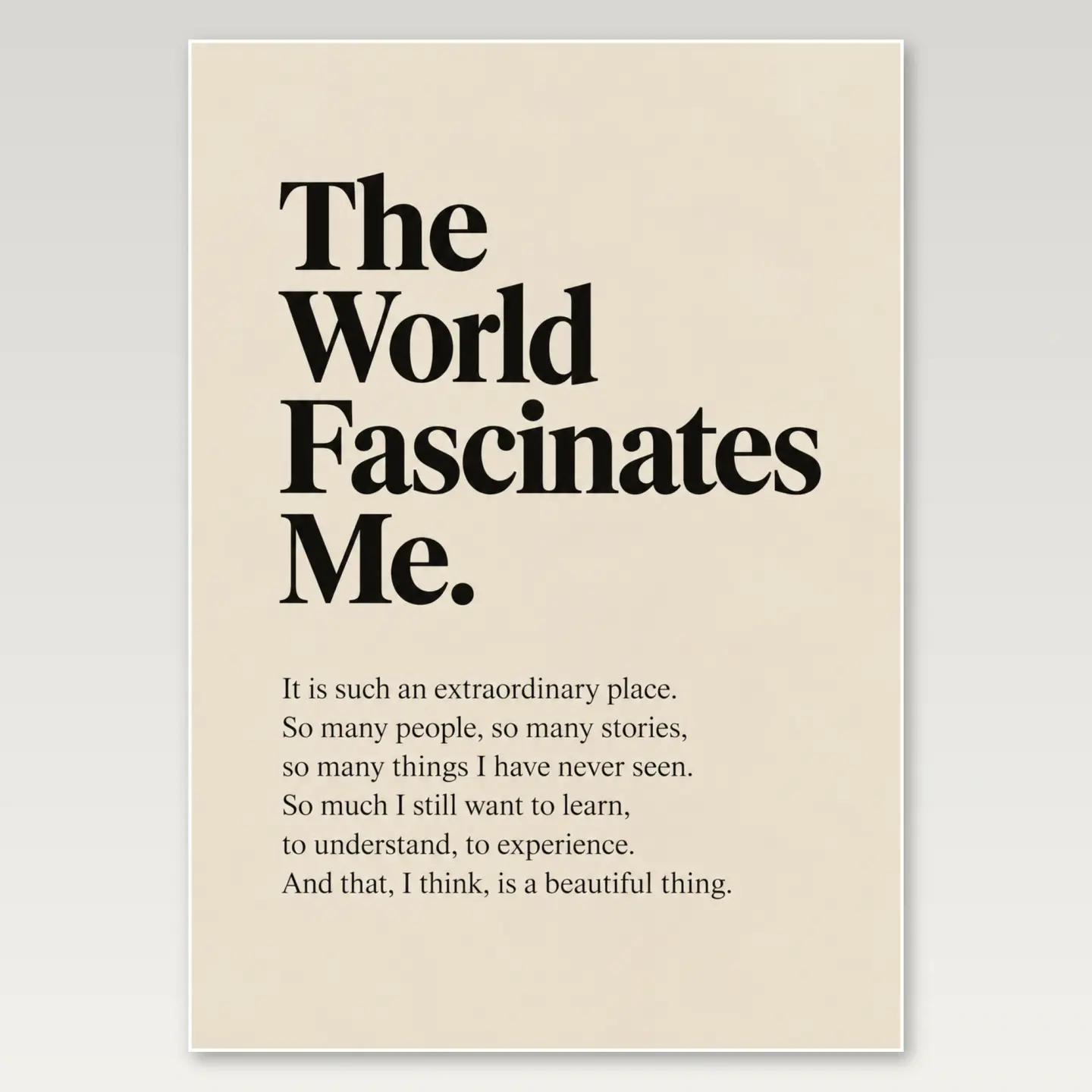 The World Fascinates Me A4 Poster mockup