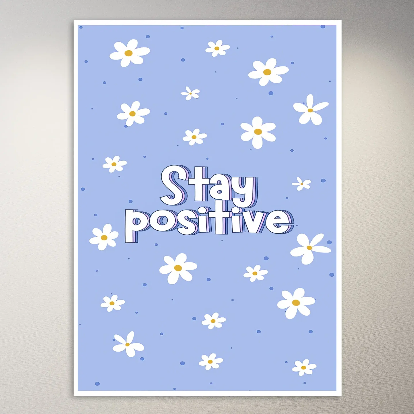 Stay Positive With Daisies Poster