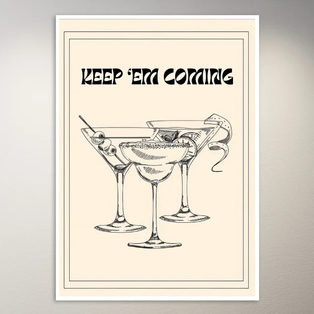 Keep 'Em Coming Cocktails Poster