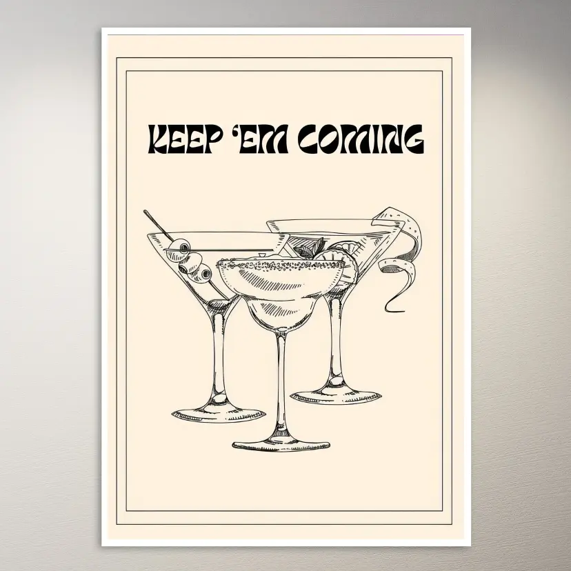 Keep 'Em Coming Cocktails Poster
