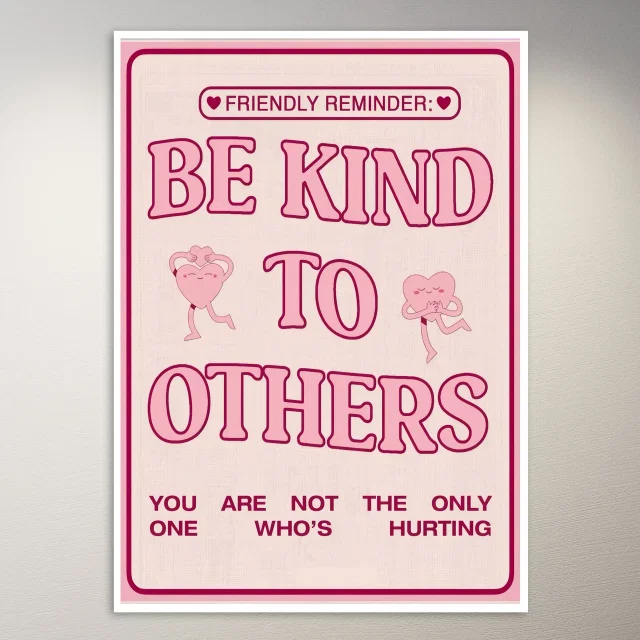 Be Kind to Others, Reminder Poster