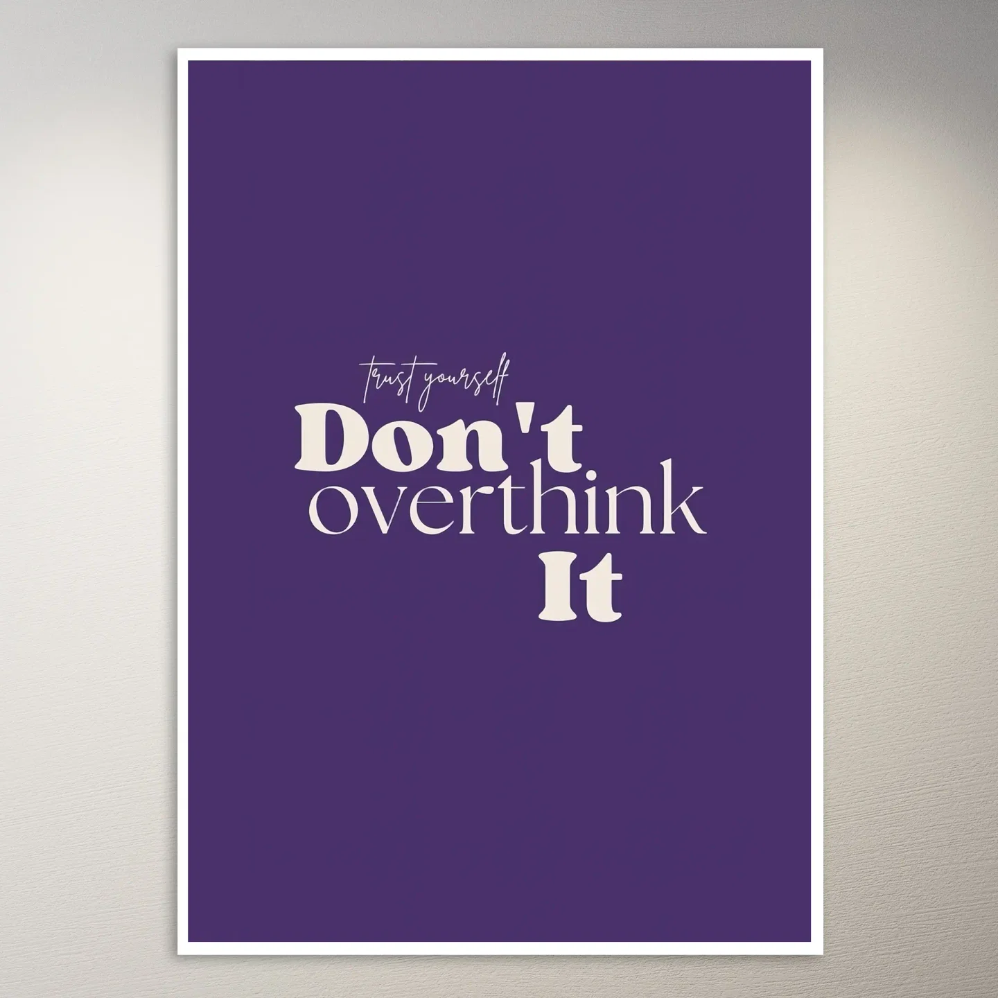 Trust Yourself, Don't Overthink It Poster