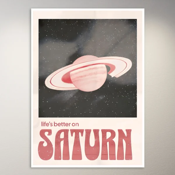 Life's better on Saturn Astronomy Poster