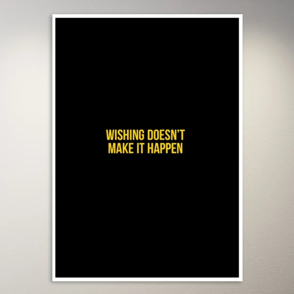 Wishing doesn't make it happen Poster