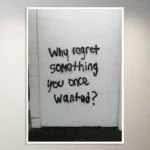 Why regret something you once wanted? | Aesthetic Poster