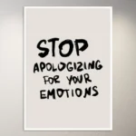 Stop apologing for your emotions | Aesthetic Poster