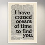 I have crossed oceans of time to find you | Aesthetic Poster