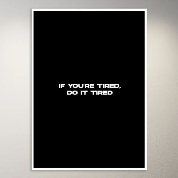 If you're tired, do it tired | Aesthetic Poster