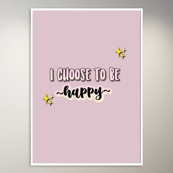 I choose to be happy | Aesthetic Poster