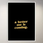 A better me is coming | Aesthetic Poster