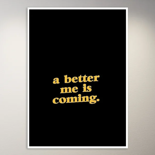 A better me is coming | Aesthetic Poster