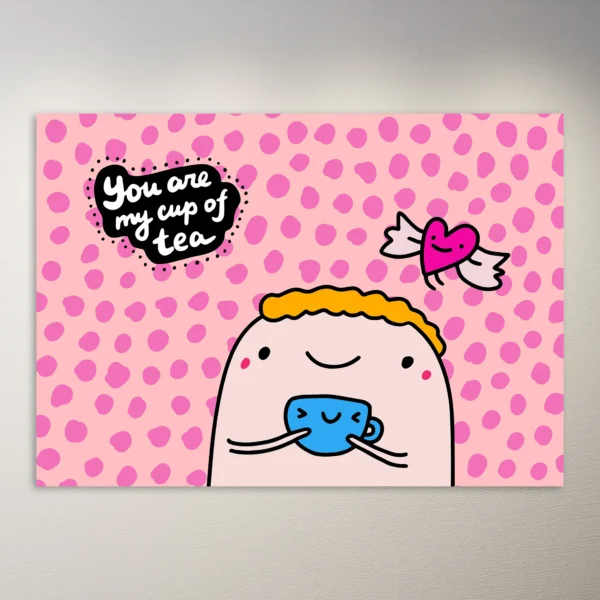 You are my cup of tea | Cute Poster